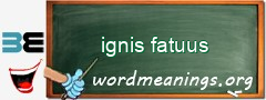 WordMeaning blackboard for ignis fatuus